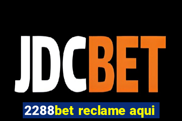 2288bet reclame aqui